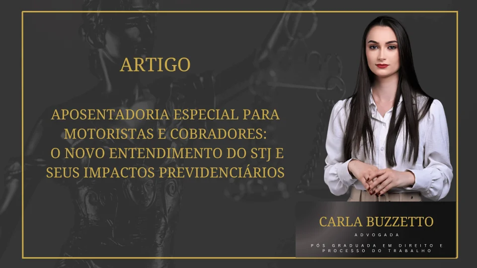Aposentadoria Especial para Motoristas e Cobradores: o novo entendimento do STJ e seus impactos previdenciários