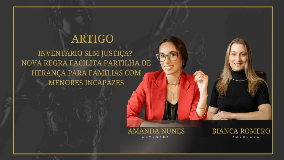 Inventário sem Justiça? Nova regra facilita partilha de herança para famílias com menores incapazes