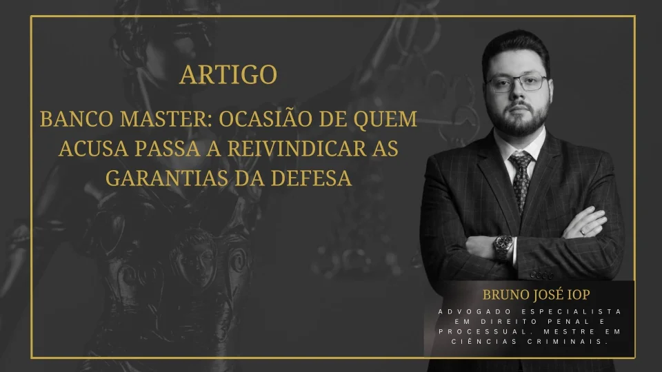 Banco Master: ocasião de quem acusa passa a reivindicar as garantias da defesa