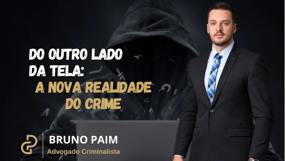 Do outro lado da tela: A nova realidade do Crime