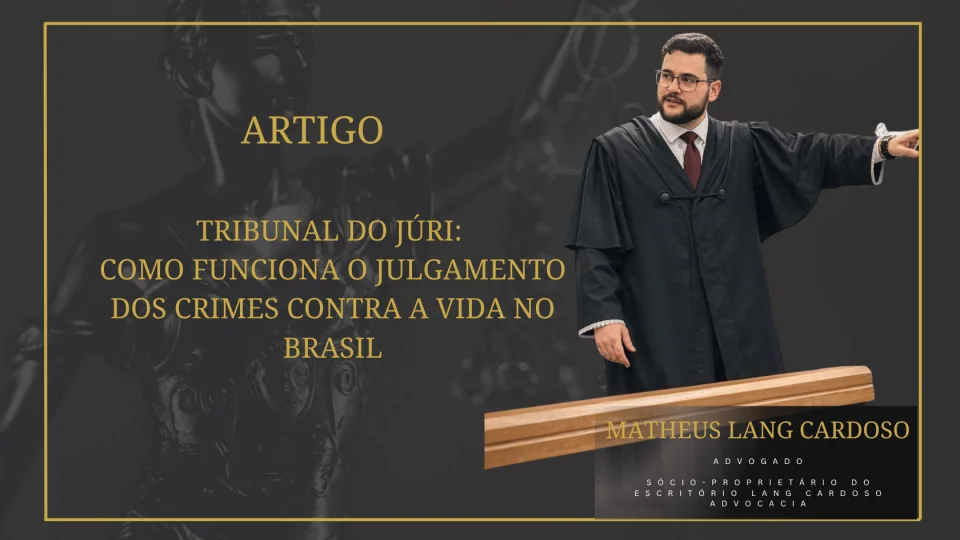Tribunal do Júri: como funciona o julgamento dos crimes contra a vida no Brasil